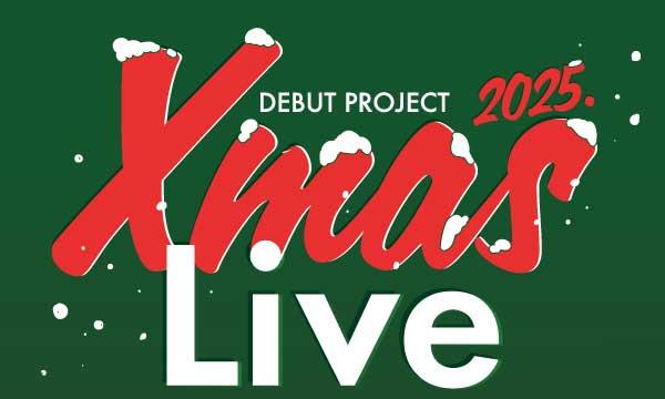 DEBUT PROJECT X’mas LIVE in大阪イベント