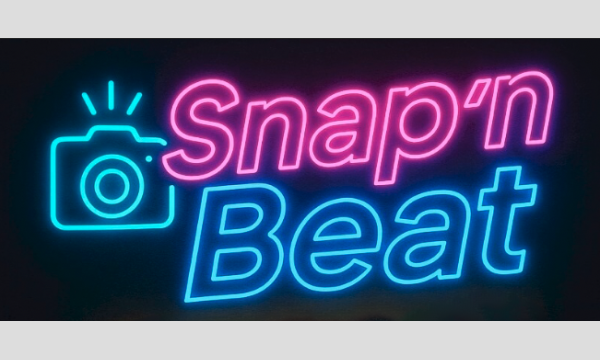 2/23 Snap’n Beatー撮って踊れる新感覚フェス！ー vol.6 イベント画像1