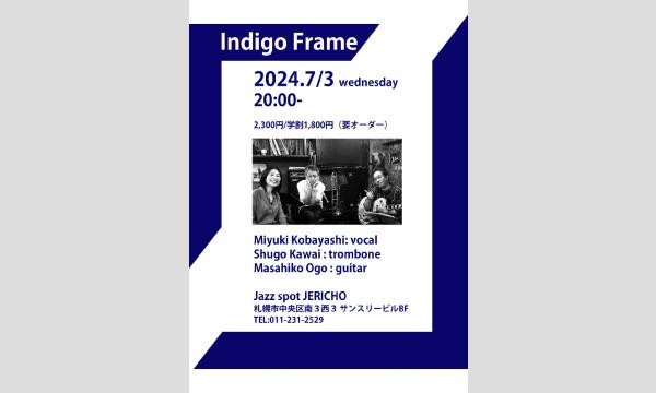 7/3(水){Indigo Frame }小林美由紀(vo/leader) 河合修吾(tb) 小郷正彦(g) イベント画像1