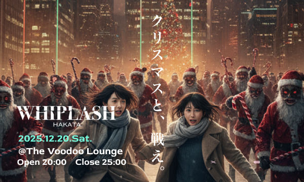 WHIPLASH HAKATA. presents "Christmas Survivors" in福岡イベント